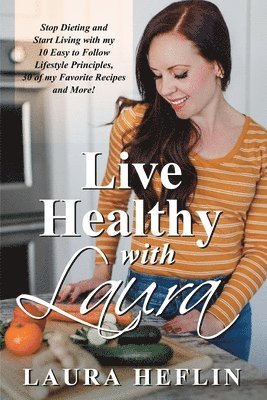 Laura Heflin - Live Healthy With Laura, Häftad