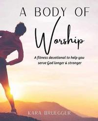 bokomslag A Body of Worship