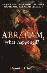 bokomslag Abraham, what happened