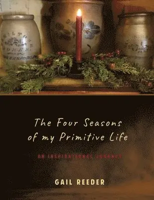 Gail Reeder - Four Seasons of my Primitive Life, Häftad. Tillgänglighet: Lägg i varukorg