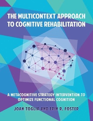 Joan Toglia, Erin R Foster, Erin R. Foster, R. Foster, Erin - Multicontext Approach to Cognitive Rehabilitation, Häftad