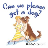 bokomslag Can we please get a dog?
