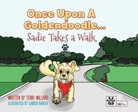 bokomslag Once Upon a Goldendoodle...Sadie Takes A Walk