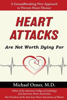 Michael Ozner - Heart Attacks Are Not Worth Dying For, Häftad