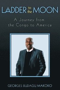 bokomslag Ladder to the Moon A Journey from the Congo to America