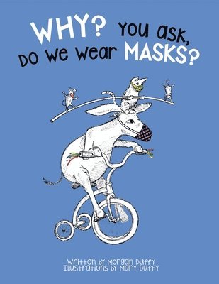 Why? You Ask, Do We Wear Masks? 1
