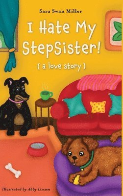 Sara Swan Miller - I Hate My Stepsister!, Inbunden