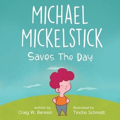 Craig W Beresin - Michael Mickelstick Saves The Day, Häftad