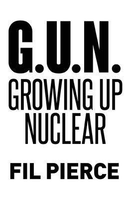 bokomslag G. U. N. (Growing Up Nuclear)