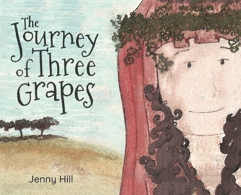 Jenny Hill - Journey of Three Grapes, Inbunden