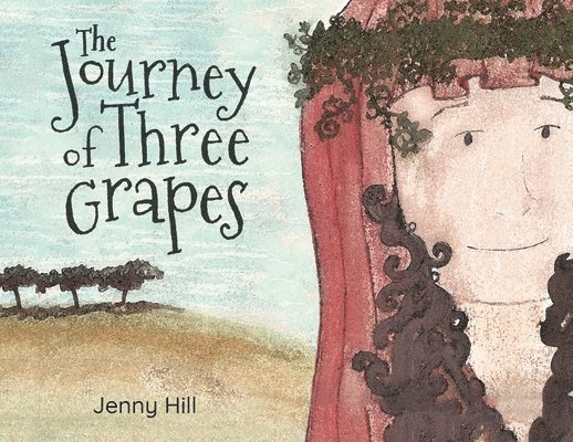 Jenny Hill - Journey of Three Grapes, Häftad