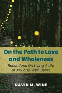 bokomslag On the Path to Love and Wholeness
