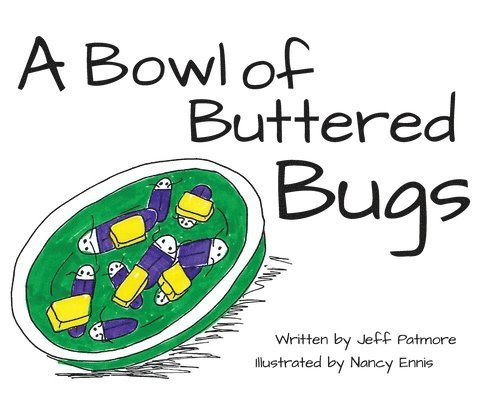 Jeff Patmore - Bowl of Buttered Bugs, Inbunden