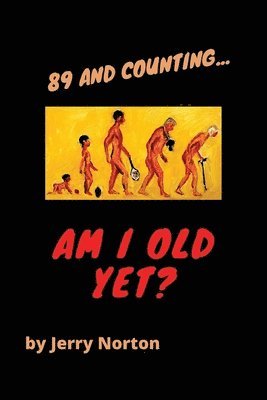 Jerry Norton - 89 and Counting...Am I Old Yet?, Häftad