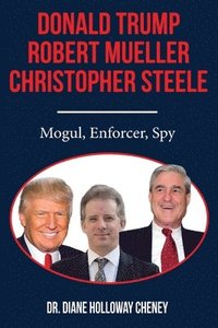 bokomslag Donald Trump, Robert Mueller, Christopher Steele