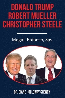 Diane Cheney - Donald Trump, Robert Mueller, Christopher Steele, Häftad