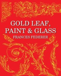 bokomslag Gold Leaf, Paint & Glass