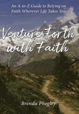 Brenda Phegley - Venture Forth with Faith, Inbunden