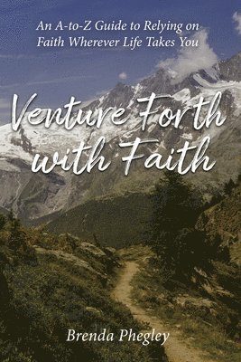 Brenda Phegley - Venture Forth with Faith, Häftad