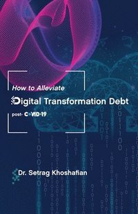 bokomslag How to Alleviate Digital Transformation Debt