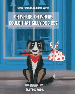 Oh Where, Oh Where Could That Silly Dog Be? 1