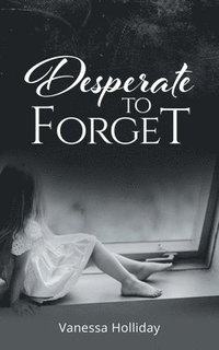 bokomslag Desperate to Forget
