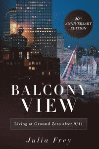 bokomslag Balcony View, Living at Ground Zero After 9/11
