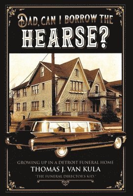 bokomslag Dad, Can I Borrow the Hearse?