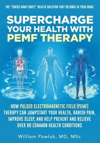 bokomslag Supercharge Your Health with PEMF Therapy