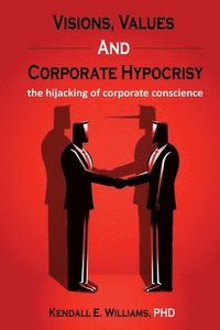 bokomslag Visions, Values, and Corporate Hypocrisy