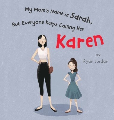 Ryan Jordan - My Mom's Name is Sarah, But Everyone Keeps Calling Her Karen, Inbunden