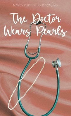 Nancy Johnson - Doctor Wears Pearls, Inbunden