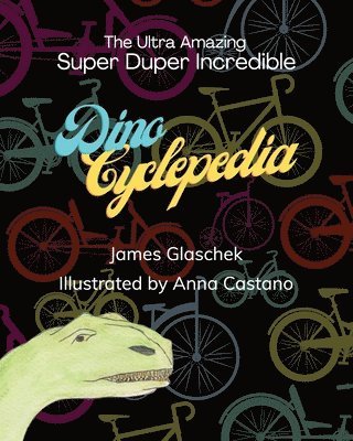 The Ultra Amazing Super Duper Incredible Dino Cyclepedia 1
