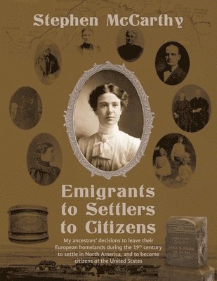 Stephen McCarthy, Stephen Mccarthy - Emigrants to Settlers to Citizens, Häftad