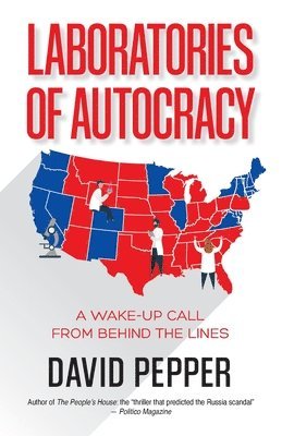 David Pepper - Laboratories of Autocracy, Häftad