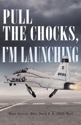 Pull the Chocks, I'm Launching 1