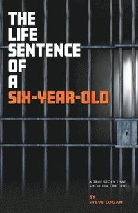 bokomslag The Life Sentence of a Six-Year-Old
