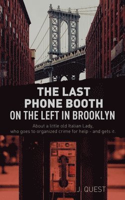 J Quest, J. Quest - Last Phone Booth on the Left in Brooklyn, Inbunden