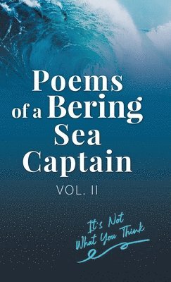 bokomslag Poems Of A Bering Sea Captain Vol. II