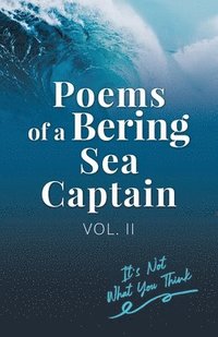 bokomslag Poems Of A Bering Sea Captain Vol. II
