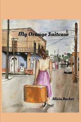 Alicia Becker - My Orange Suitcase, Häftad