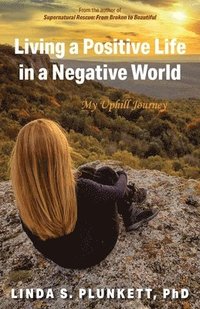 bokomslag Living a Positive Life in a Negative World