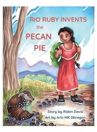 bokomslag Rio Ruby Invents the Pecan Pie