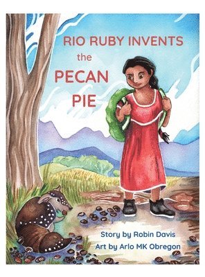 Robin Davis - Rio Ruby Invents the Pecan Pie, Inbunden