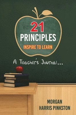 21 Principles: Inspire to Learn: A Teacher's Journal 1