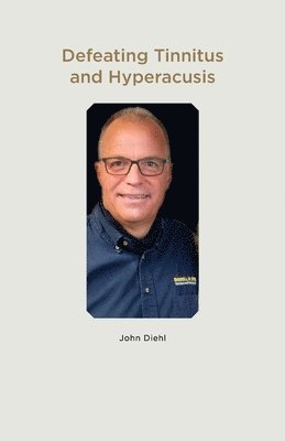 Defeating Tinnitus and Hyperacusis 1