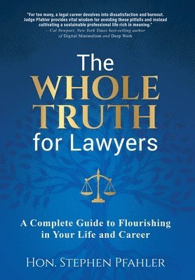 bokomslag The Whole Truth for Lawyers: A Complete Guide to Flourishing in Your Life and Career