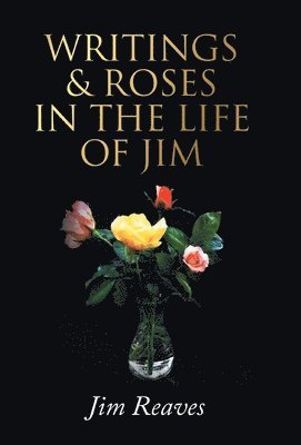 Writings & Roses in the Life of Jim 1