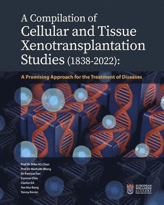 Chan, Wong, Patricia Pan, Mike Ks Chan, Michelle Wong, Prof Dr Mike KS Chan, Prof Dr Michelle Wong - Compilation of Cellular and Tissue Xenotransplantation Studies (1838-2022), Häftad