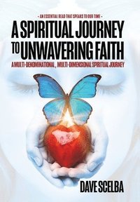 bokomslag A Spiritual Journey to Unwavering Faith